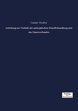 Kartonierter Einband Anleitung zur Technik der antiseptischen Wundbehandlung und des Dauerverbandes von Gustav Neuber