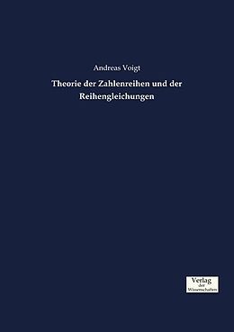 Kartonierter Einband Theorie der Zahlenreihen und der Reihengleichungen von Andreas Voigt