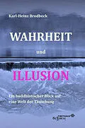 E-Book (epub) Wahrheit und Illusion von Karl-Heinz Brodbeck