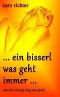 E-Book (epub) ein bisserl was geht immer von Caro Richter