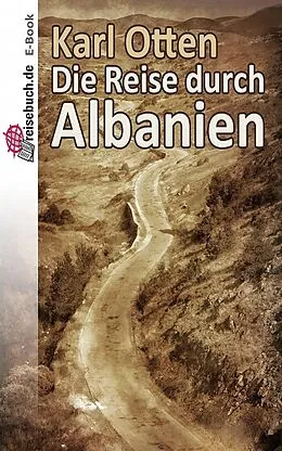 E-Book (epub) Die Reise durch Albanien von Karl Otten