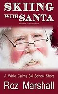 E-Book (epub) Skiing with Santa (A White Cairns Ski School short story) von Roz Marshall