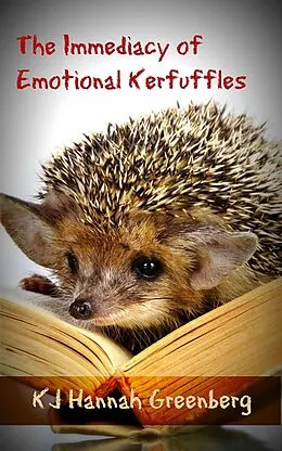 E-Book (epub) The Immediacy of Emotional Kerfuffles von Kj Hannah Greenberg