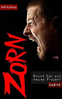 E-Book (epub) Zorn! - Brunk hat ein neues Projekt von Wolf Kuhlmey
