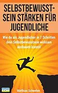 E-Book (epub) Selbstbewusstsein stärken für Jugendliche von Matthias Schwehm