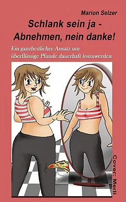 E-Book (epub) Schlank sein ja - Abnehmen, nein danke! von Marion Selzer