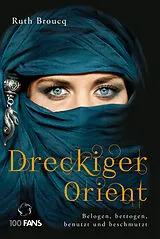 Kartonierter Einband (Kt) Dreckiger Orient von Ruth Broucq