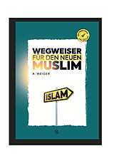 Kartonierter Einband Wegweiser Für Den Neuen Muslim von Ali Ihsan Weiger