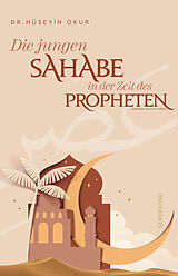 Kartonierter Einband Die jungen Sahabe in der Zeit des Propheten (Sallallahu aleyhi we sellem) von Hüseyin Okur