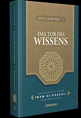 Fester Einband Das Tor des Wissens von Imam El-Ghazali (Rahimehullah)