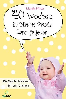 E-Book (epub) 40 Wochen in Mamas Bauch kann ja jeder von Mandy Pfister