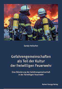 Kartonierter Einband Gefahrengemeinschaften als Teil der Kultur der freiwilligen Feuerwehr von Sandy Heilscher
