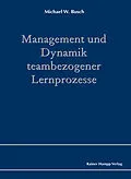 E-Book (pdf) Management und Dynamik teambezogener Lernprozesse von Michael W. Busch