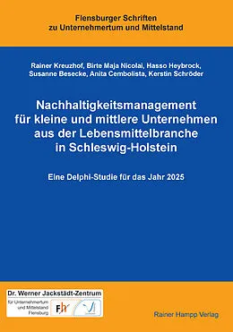 E-Book (pdf) Nachhaltigkeitsmanagement für kleine und mittlere Unternehmen aus der Lebensmittelbranche in Schleswig-Holstein von Rainer Kreuzhof, Birte Maja Nicolai, Hasso Heybrock