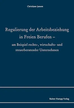 E-Book (pdf) Regulierung der Arbeitsbeziehung in Freien Berufen von Christiane Jansen