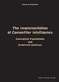 E-Book (pdf) The Implementation of Competitor Intelligence: Conceptual Foundations and Empirical Analyses von Hanna El-Muhtaseb