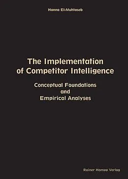 E-Book (pdf) The Implementation of Competitor Intelligence: Conceptual Foundations and Empirical Analyses von Hanna El-Muhtaseb