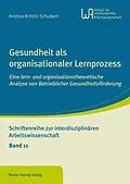 E-Book (pdf) Gesundheit als organisationaler Lernprozess von Andrea-Kristin Schubert