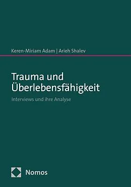 E-Book (pdf) Trauma und Überlebensfähigkeit von Keren-Miriam Adam, Arieh Shalev