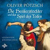 Audio CD (CD/SACD) Die Henkerstochter und das Spiel des Todes (Die Henkerstochter-Saga 6) von Oliver Pötzsch
