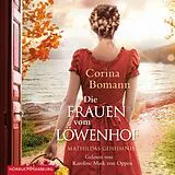 Audio CD (CD/SACD) Die Frauen vom Löwenhof  Mathildas Geheimnis (Die Löwenhof-Saga 2) von Corina Bomann
