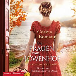 Audio CD (CD/SACD) Die Frauen vom Löwenhof  Mathildas Geheimnis (Die Löwenhof-Saga 2) von Corina Bomann