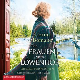 Audio CD (CD/SACD) Die Frauen vom Löwenhof  Solveigs Versprechen (Die Löwenhof-Saga 3) von Corina Bomann