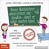 Audio CD (CD/SACD) Unser Mathelehrer unterrichtet von draußen  damit er dabei rauchen kann! von Lena Greiner, Carola Padtberg