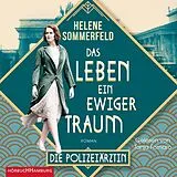 Audio CD (CD/SACD) Polizeiärztin Magda Fuchs Das Leben, ein ewiger Traum (Polizeiärztin Magda Fuchs-Serie 1) von Helene Sommerfeld