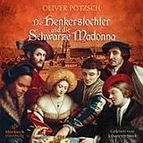 Audio CD (CD/SACD) Die Henkerstochter und die Schwarze Madonna (Die Henkerstochter-Saga 9) von Oliver Pötzsch