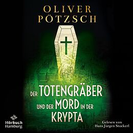 Audio CD (CD/SACD) Der Totengräber und der Mord in der Krypta (Die Totengräber-Serie 3) von Oliver Pötzsch