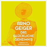 Audio CD (CD/SACD) Das glückliche Geheimnis von Arno Geiger
