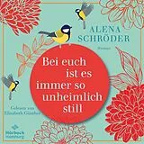 Audio CD (CD/SACD) Bei euch ist es immer so unheimlich still von Alena Schröder