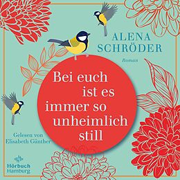 Audio CD (CD/SACD) Bei euch ist es immer so unheimlich still von Alena Schröder