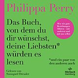 Audio CD (CD/SACD) Das Buch, von dem du dir wünschst, deine Liebsten würden es lesen (und ein paar von den anderen auch) von Philippa Perry