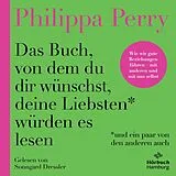 Audio CD (CD/SACD) Das Buch, von dem du dir wünschst, deine Liebsten würden es lesen (und ein paar von den anderen auch) von Philippa Perry
