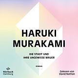 Audio CD (CD/SACD) Die Stadt und ihre ungewisse Mauer von Haruki Murakami