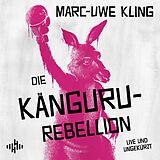 Audio CD (CD/SACD) Die Känguru-Rebellion (Die Känguru-Werke 5) von Marc-Uwe Kling