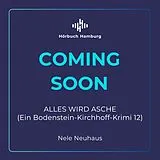 Audio CD (CD/SACD) Alles wird Asche (Ein Bodenstein-Kirchhoff-Krimi 12) (Ein Bodenstein-Kirchhoff-Krimi 12) von Nele Neuhaus