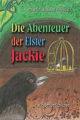 E-Book (epub) Die Abenteuer der Elster Jackie von Martin William Pavlicic