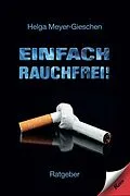 E-Book (epub) Einfach Rauchfrei! von Helga Meyer-Gieschen