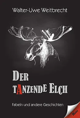 E-Book (epub) Der tanzende Elch von Walter Uwe Weitbrecht