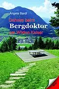 E-Book (epub) Daheim beim Bergdoktor am Wilden Kaiser von Angela Bardl