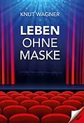 E-Book (epub) Leben ohne Maske von Knut Wagner