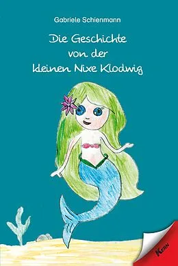 E-Book (epub) Die Geschichte von der kleinen Nixe Klodwig von Gabriele Schienmann