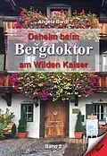 E-Book (epub) Daheim beim Bergdoktor am Wilden Kaiser - Band 2 von Angela Bardl