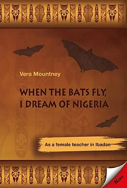 E-Book (epub) When the bats fly, I dream of Nigeria von Vera Mountney