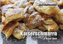 eBook (pdf) Kaiserschmarrn - A Royal Dish de Jörg Jost Faßbender