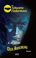E-Book (epub) Die schwarze Fledermaus 01: Der Anschlag von G. W. Jones