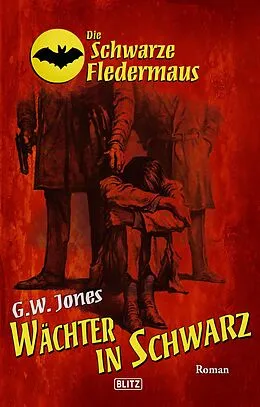 E-Book (epub) Die schwarze Fledermaus 28: Wächter in Schwarz von G. W. Jones